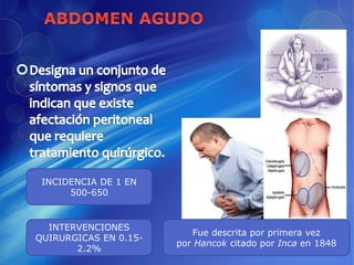 INCIDENCIA DE 1 EN
500-650
INTERVENCIONES
QUIRURGICAS EN 0.15-
2.2%
Fue descrita por primera vez
por Hancok citado por Inca en 1848
 
