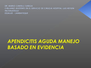 APENDICITIS AGUDA MANEJO
BASADO EN EVIDENCIA
 