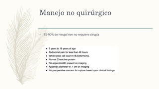 Manejo no quirúrgico
– 75-90% de riesgo leve no requiere cirugía
 