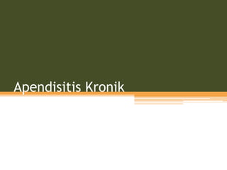 Apendisitis Kronik
 