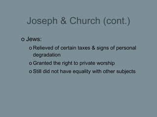 Joseph & Church (cont.) <ul><ul><li>Jews: </li></ul></ul><ul><ul><ul><li>Relieved of certain taxes & signs of personal deg...