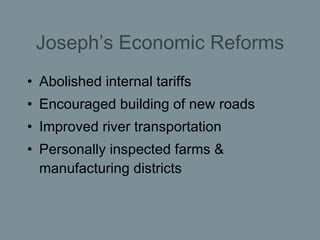 Joseph’s Economic Reforms <ul><li>Abolished internal tariffs </li></ul><ul><li>Encouraged building of new roads </li></ul>...