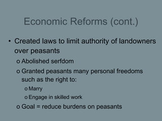 Economic Reforms (cont.) <ul><li>Created laws to limit authority of landowners over peasants </li></ul><ul><ul><li>Abolish...