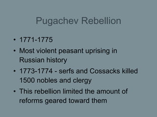 Pugachev Rebellion <ul><li>1771-1775 </li></ul><ul><li>Most violent peasant uprising in Russian history </li></ul><ul><li>...