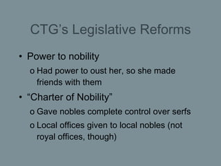 CTG’s Legislative Reforms <ul><li>Power to nobility </li></ul><ul><ul><li>Had power to oust her, so she made friends with ...