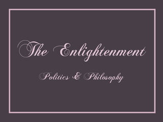 The Enlightenment Politics & Philosophy 