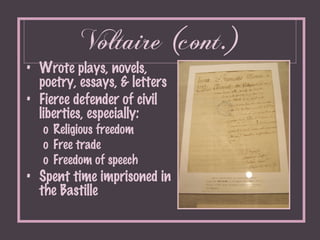 Voltaire (cont.) <ul><li>Wrote plays, novels, poetry, essays, & letters </li></ul><ul><li>Fierce defender of civil liberti...
