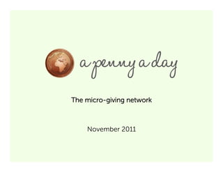 The micro-giving network



    November 2011
 