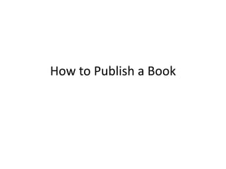 How to Publish a Book
 