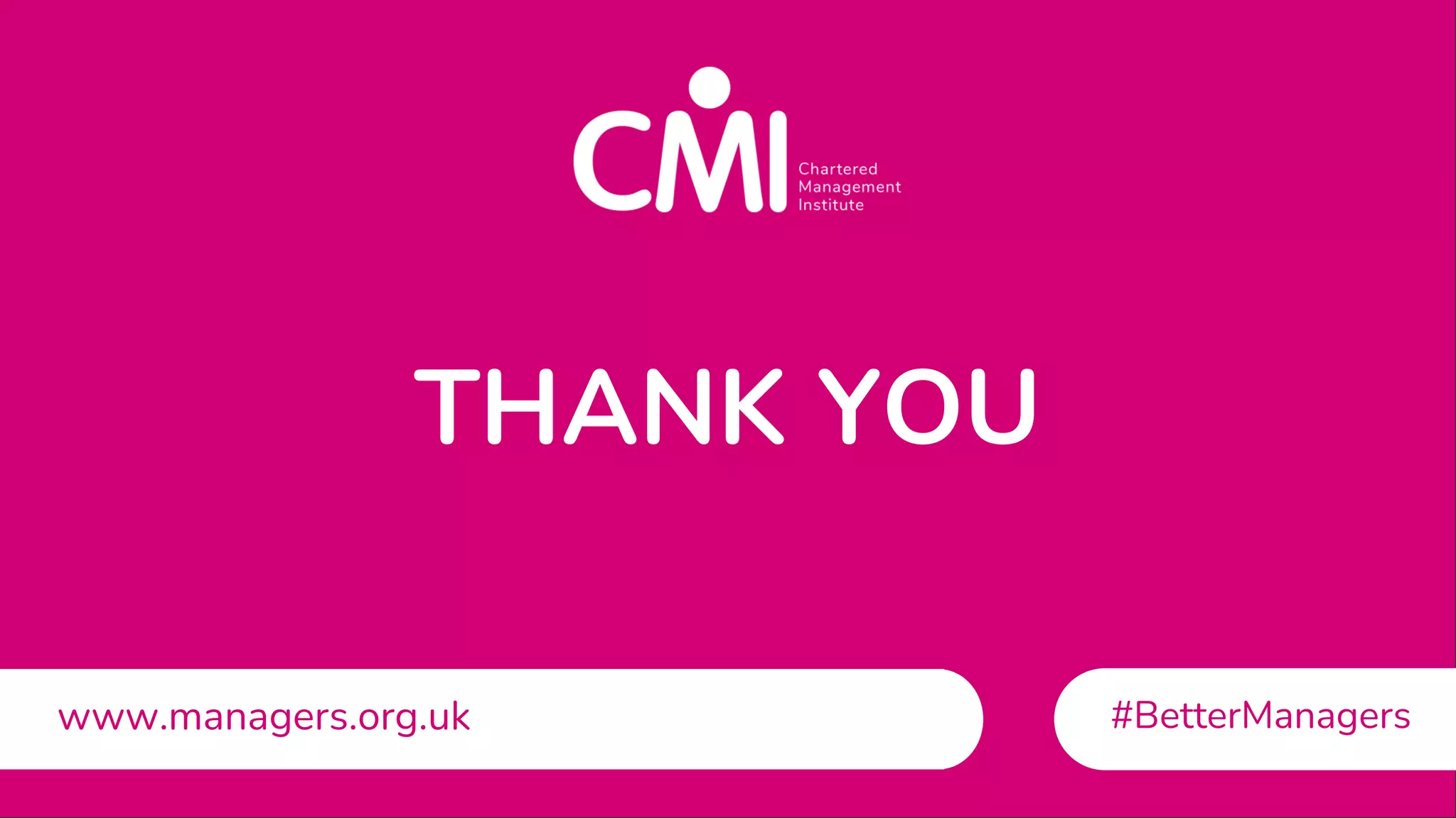 www.managers.org.uk
#BetterManagers
www.managers.org.uk
THANK YOU
 