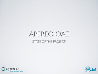 APEREO OAE
STATE OFTHE PROJECT
 
