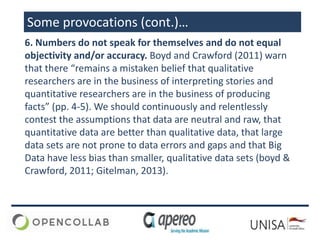 Some provocations (cont.)…
6. Numbers do not speak for themselves and do not equal
objectivity and/or accuracy. Boyd and C...