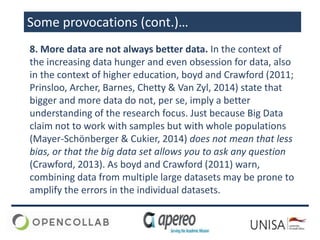 Some provocations (cont.)…
8. More data are not always better data. In the context of
the increasing data hunger and even ...