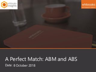 Date:
A Perfect Match: ABM and ABS
8 October 2018
 