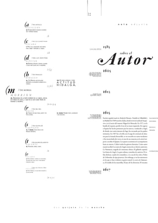 8
                                                                                                                                                 8
                                                                                                                                     22
                    (aASTILLERO
                                    //de astilla                                                                                                                                  n o t a              a d j u n t a

                       m.    Establecimiento donde se constru-
                       yen y reparan buques.



                                                                          (b

                    (cCELADA
                                    //del lat. [cassis] yelmo


                       f.   Pieza de la armadura que servía
                       para cubrir y defender la cabeza.
                                                                                                                                           la galatea
                                                                                                                                                          1585


                                                                                                                                                  Autor
                                                                          (ch                                                                                                        sob re e l
                   (d D I PU TA R
                                    //del lat. deputāre


                       tr.   Destinar, señalar o elegir a alguien
                       o algo para algún uso o ministerio.



                                                                          (e f g
                                                                                                                                                          605
                   (h HIDALGO
                                    //de fidalgo
                                                                                                                                           el ingenioso
                                                                                                                                          hidalgo don
                                                                                                                                          quijote de la
                                                                                                                                               Mancha
                       m.    / f. Persona que por linaje                               adj.   De ánimo generoso y noble.
                       pertenecía al estamento inferior de la
                                                                                       a c t i t u d
                                                                                       h i d a l g a.
                       nobleza.




(m
                                                                          (i j k l
           //de morra
                                                                                                                                              novelas
                                                                                                                                                          613
 M O R R I Ó N                                                                                                                             ejemplares
 m. Armadura de la parte superior de la cabeza, hecha
 en forma de casco, y que en lo alto suele tener un
 plumaje o adorno.

                                                                          (n ñ o p q
                    (r   //de or. inc.
                      ROCÍN
                       m.    Caballo de mala traza, basto y de
                       poca alzada.
                                                                                       m. coloq.    Hombre tosco, ignorante
                                                                                       y mal educado.                                    el ingenioso
                                                                                                                                                          615
                                                                                                                                          caballero
                                                                                                                                        don quijote
                                                                                                                                      de la Mancha        Escritor español, nació en Alcalá de Henares. Estudió en Valladolid y     nacimiento
                                                                                                                                                          en Madrid. En 1569 marchó a Italia, donde sirvió al cardenal Acqua-       estudios


                    (s   //de salpicar
                      SALPICÓN
                                                                                                                                                          viva y en el tercio del maestre Miguel de Moncada. En 1571, en la
                                                                                                                                                          batalla de Lepanto, perdió el uso de su mano izquierda. De regreso
                                                                                                                                                          a España fue hecho prisionero por los turcos y conducido a Argel,
                                                                                                                                                                                                                                    batalla
                       m. / coloq. Cosa hecha con                                                                                                                                                                                   prisiÓn
                       pedazos menudos.                                                                                                                   de donde, tras varios intentos de fuga, fue rescatado por los padres
                                                                                                                                                          trinitarios. En 1587 fue a Sevilla con el cargo de comisario de abas-
                                                                                                                                                          tos para la Armada Invencible; se vio envuelto en varios incidentes


                     (t
                      TA L A N T E
                                    //del ár. hisp. ál‘a, aspecto
                                                                                                                                                          y fue encarcelado dos veces; en una de sus estancias en la cárcel em-
                                                                                                                                                          pezó a escribir el Quijote. Los apuros económicos le acompañaron
                                                                                                                                                          hasta su muerte. Cultivó todos los géneros literarios. Como autor
                       m.    Voluntad, deseo, gusto.                                                                                                      teatral escribió Los tratos de Argel, retrato de su vida de cautiverio;
                                                                                                                                                          La Numancia, tragedia de estructura clásica; El gallardo español,
                                                                          (u                                                                              Los baños de Argel y La gran sultana, comedias de cautivos; El ru-
                                                                                                                                                                                                                                    literatura

                     (v
                      VELARTE
                                                                                                                                                          fián dichoso, cuadro de costumbres, y La casa de los celos y Pedro
                                                                                                                                                          de Urdemalas, de tipo picaresco. Sin embargo, es en los entremeses
                       m.   Paño enfurtido y lustroso, de color negro,
                       que servía para capas, sayos y otras prendas                                                                                       en los que se hace evidente su genio teatral: La cueva de Salaman-
                       exteriores de abrigo.
                                                                                                                                                          ca, El retablo de las maravillas, El juez de los divorcios, El vizcaíno


                                                                                                                                                          617
                          //del lat. vellus, -ĕris
                      VELLORÍ
                       m.   Paño entrefino, de color pardo ceniciento o                                                                   lospersiles y
                                                                                                                                           de trabajos
                       de lana sin teñir.
                                                                                                                                           sigismunda
                                                                          (w x y z




                                                                                     d o n        q u i j o t e               d e   l a     m a n c h a
 