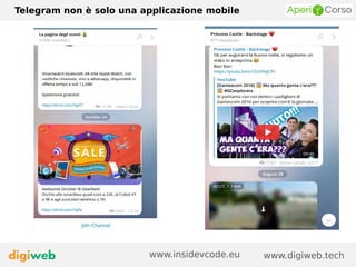 Telegram non è solo una applicazione mobile
www.digiweb.techwww.insidevcode.eu
 