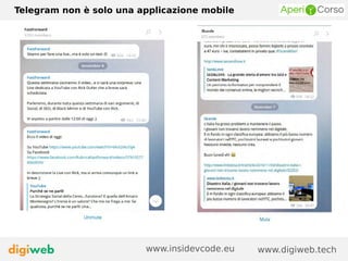 Telegram non è solo una applicazione mobile
www.digiweb.techwww.insidevcode.eu
 
