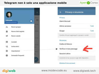Telegram non è solo una applicazione mobile
www.digiweb.techwww.insidevcode.eu
 