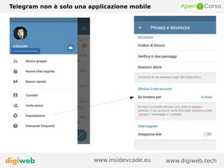Telegram non è solo una applicazione mobile
www.digiweb.techwww.insidevcode.eu
 