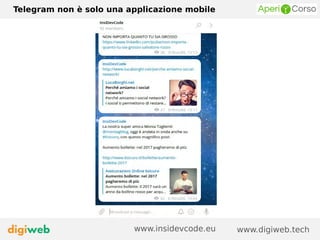 Telegram non è solo una applicazione mobile
www.digiweb.techwww.insidevcode.eu
 