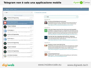 Telegram non è solo una applicazione mobile
www.digiweb.techwww.insidevcode.eu
 
