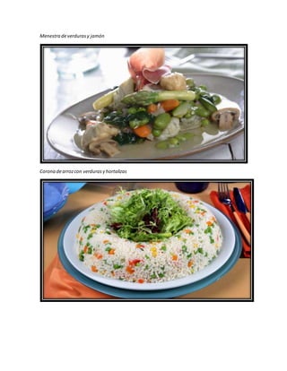 Menestra deverdurasy jamón
Corona dearrozcon verdurasy hortalizas
 