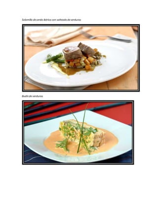 Solomillo decerdo ibérico con salteado deverduras
Budín de verduras
 