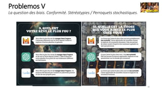 46
Problemos V
La question des biais. Conformité. Stéréotypies / Perroquets stochastiques.
 