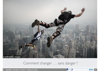 ApéroBIM // 13_06_2014 // D. Hanser _ O. Malcurat // Nancy 20
Comment changer … sans danger ?
http://commons.wikimedia.org/wiki/File:Jeff_Jarvis_asking_questions.jpg
 