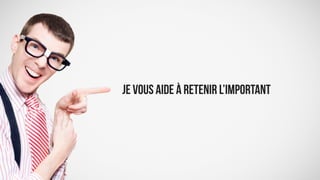 Je vous aide à retenir l’important
 