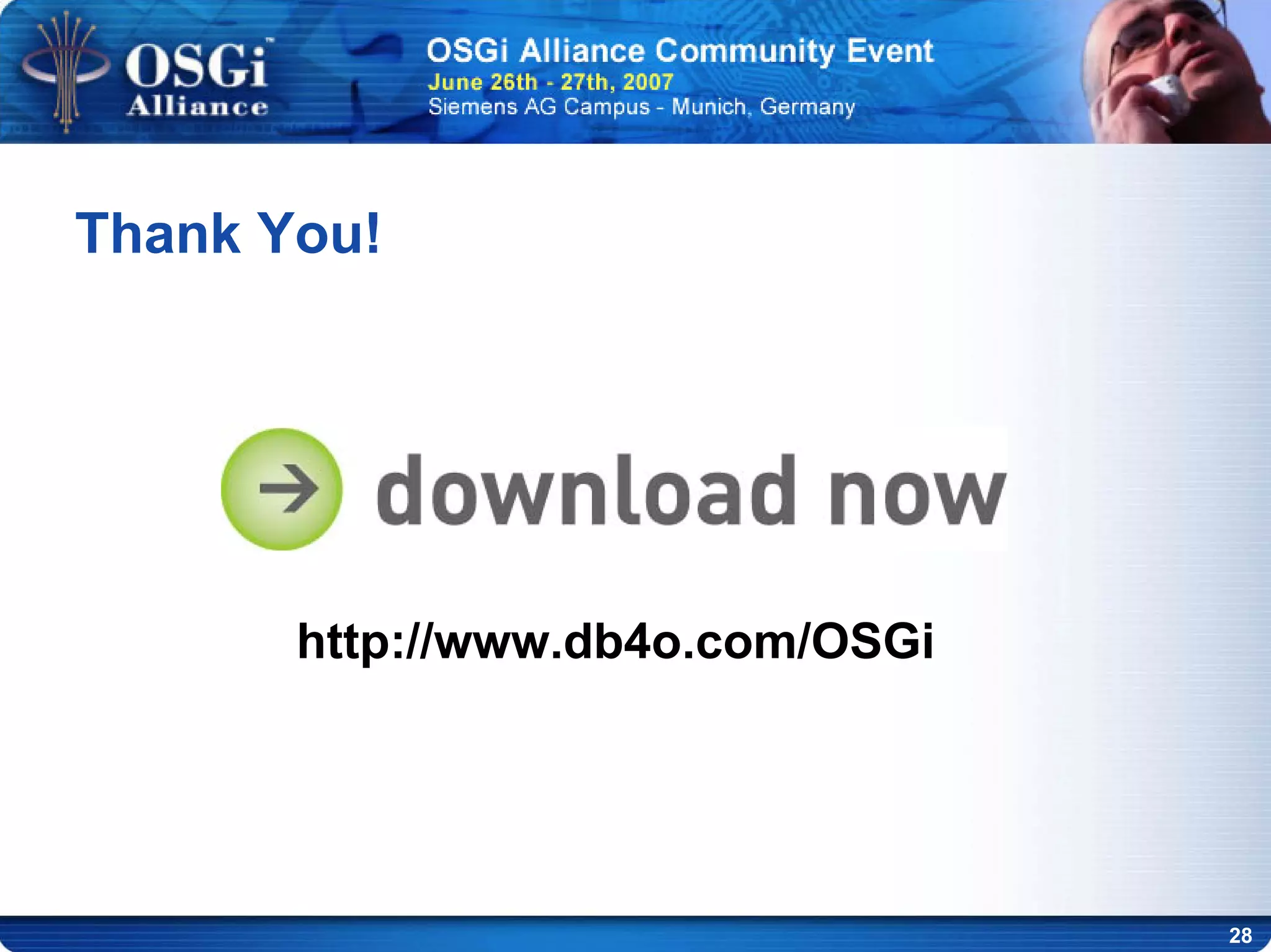 28
Thank You!
http://www.db4o.com/OSGi
 