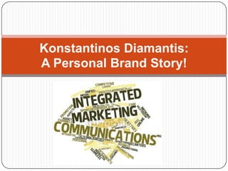 Konstantinos Diamantis:
A Personal Brand Story!

 