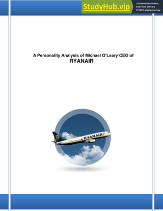 0
A Personality Analysis of Michael O’Leary CEO of
RYANAIR
 