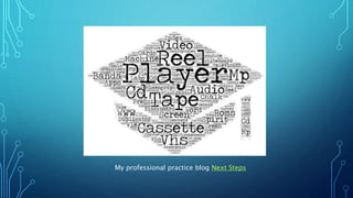 My professional practice blog Next Steps
 