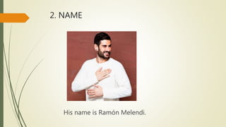2. NAME
His name is Ramón Melendi.
 