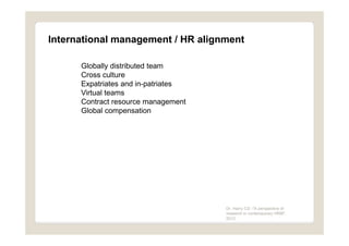 International management / HR alignment

      Globally distributed team
      Cross culture
      Expatriates and in-patr...