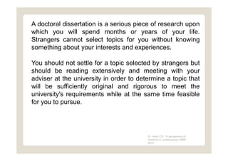 A doctoral dissertation is a serious piece of research upon
which you will spend months or years of your life.
Strangers c...