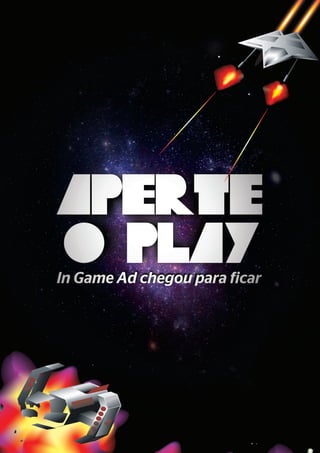 Aperte o play! In Game Ad