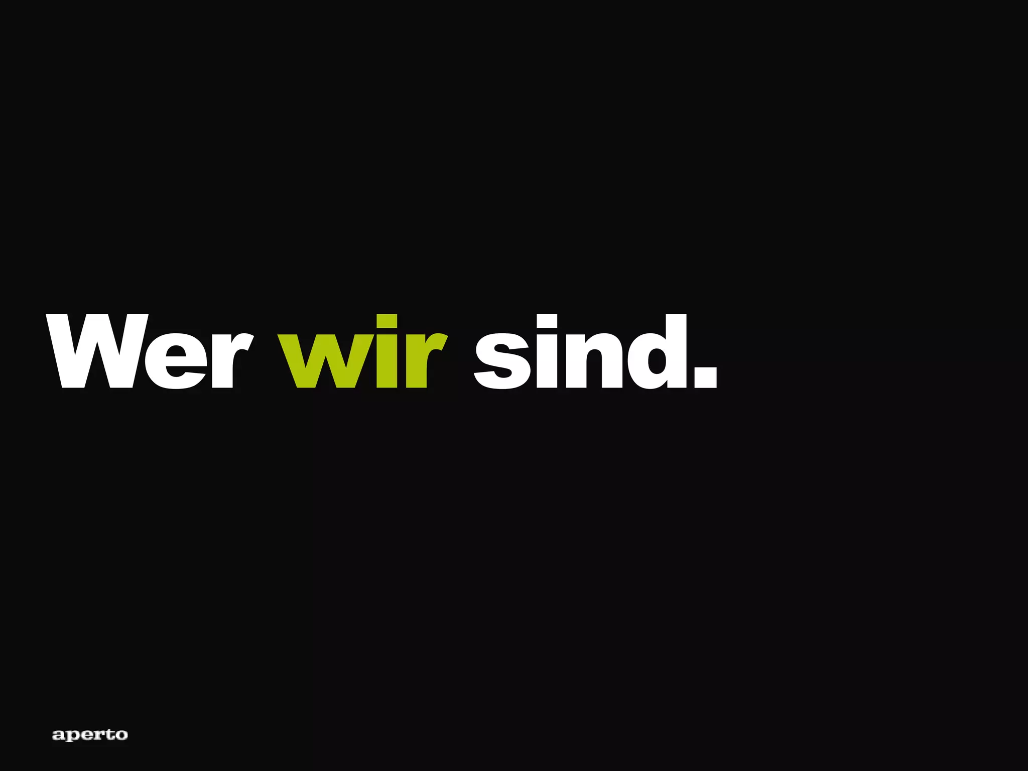 Wer wir sind.
 