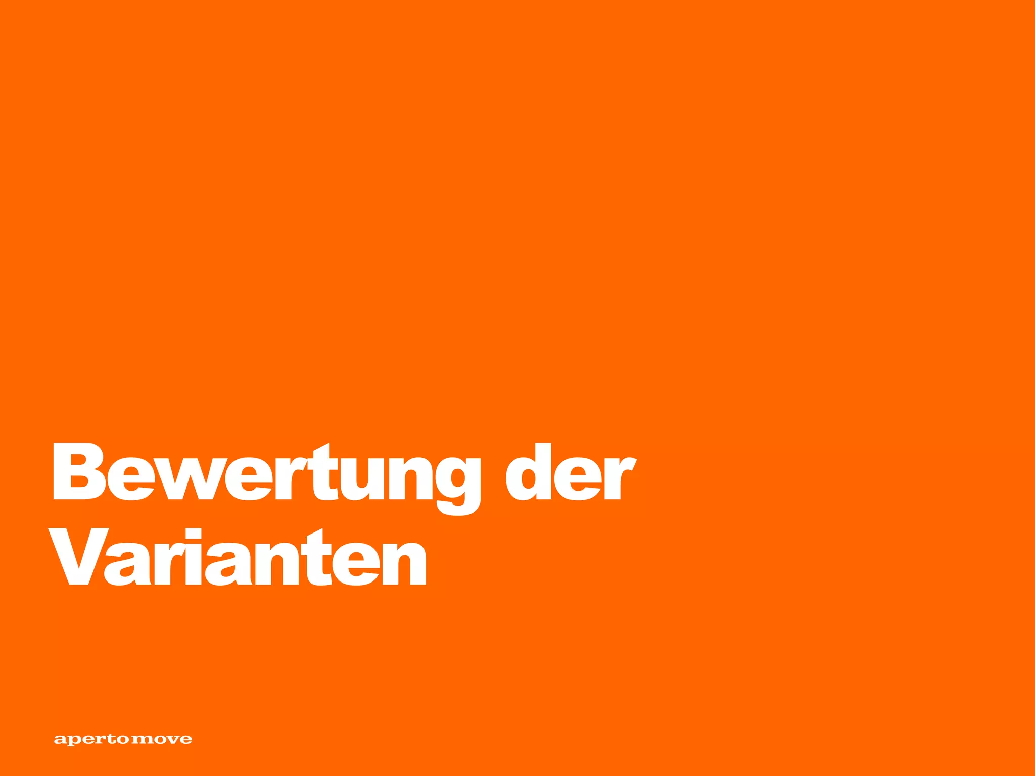 Bewertung der
Varianten
 