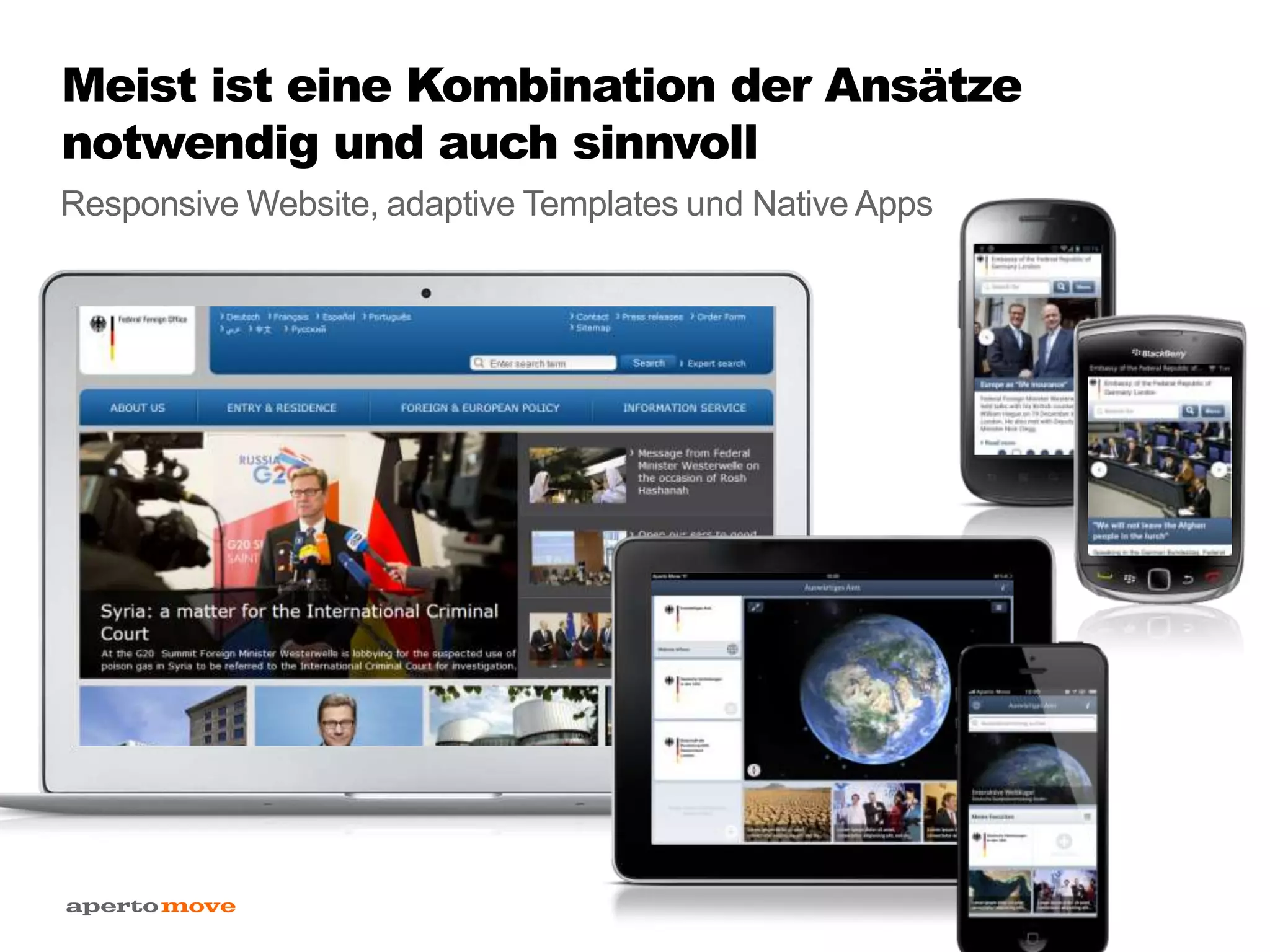 Meist ist eine Kombination der Ansätze
notwendig und auch sinnvoll
Responsive Website, adaptive Templates und Native Apps
 