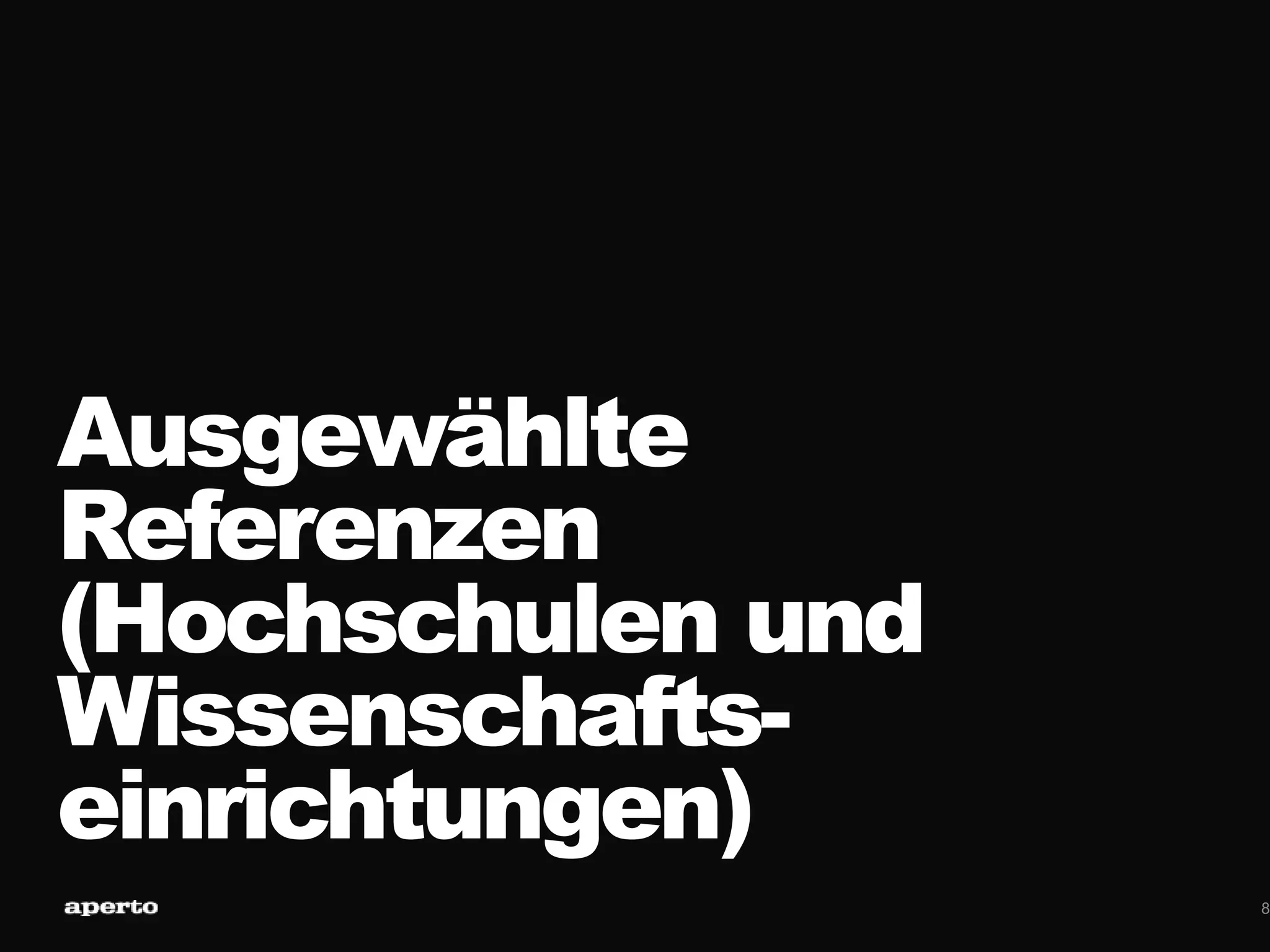 Ausgewählte
Referenzen
(Hochschulen und
Wissenschafts-
einrichtungen)
8
 