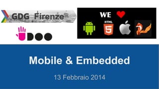 Mobile & Embedded
13 Febbraio 2014

 