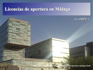La ORPEALa ORPEA
Licencias de apertura en MálagaLicencias de apertura en Málaga
http://www.arquitectotrujillano.com/locales/apertura-malaga.html
 