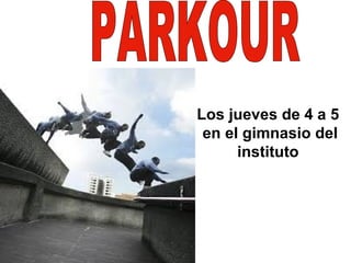 Los jueves de 4 a 5
en el gimnasio del
instituto