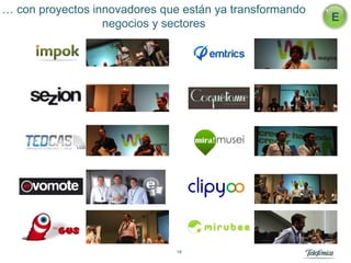 … con proyectos innovadores que están ya transformando
                                                         E
                  negocios y sectores




                               18
 