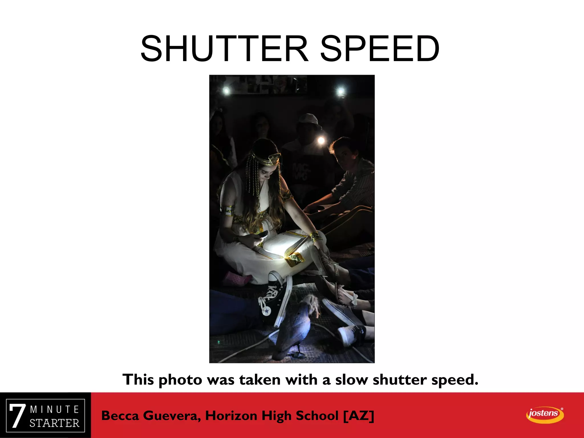 SHUTTER SPEED
This photo was taken with a slow shutter speed.
Becca Guevera, Horizon High School [AZ]
 