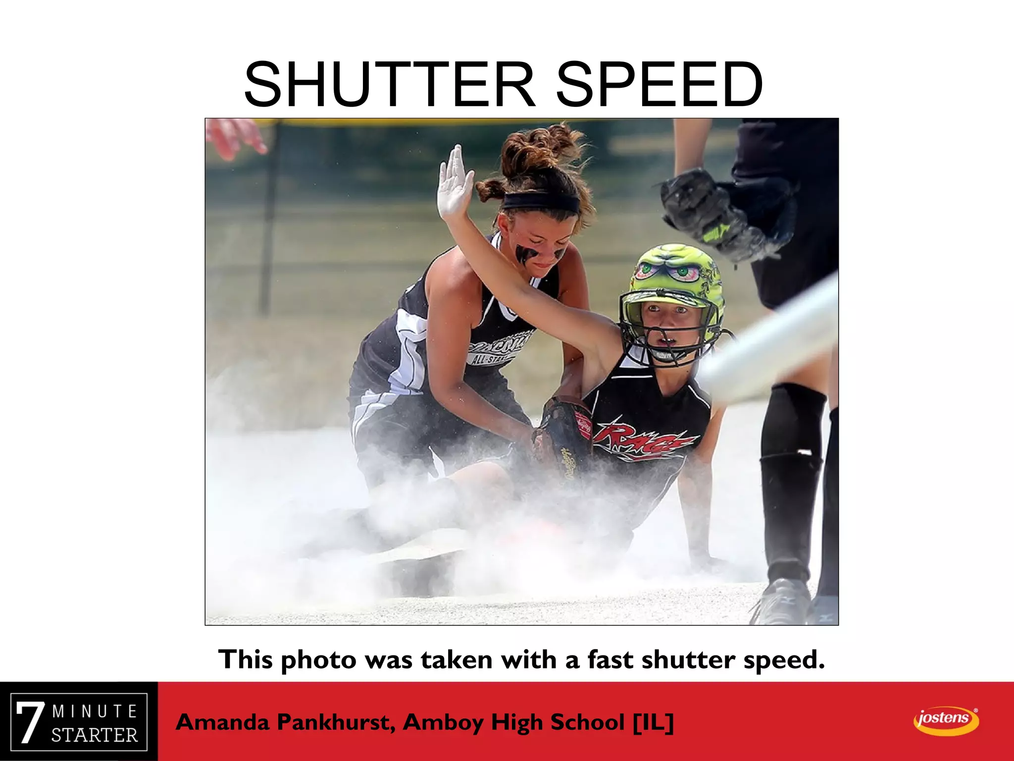 SHUTTER SPEED
This photo was taken with a fast shutter speed.
Amanda Pankhurst, Amboy High School [IL]
 