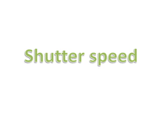 Aperture and Shutter speed