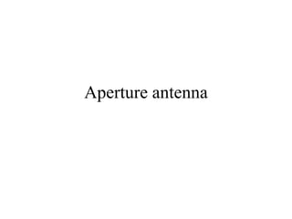 Aperture antenna
 